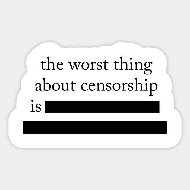 Worst Thing About Censorship Sticker by EsotericExposal